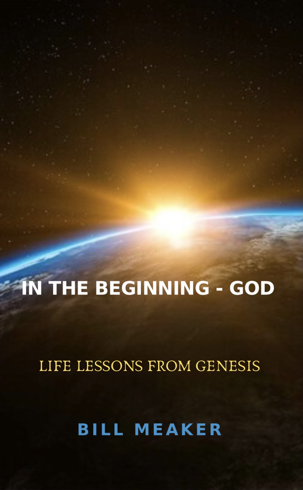 In the beginning - God: Life lessons from Genesis 1-11